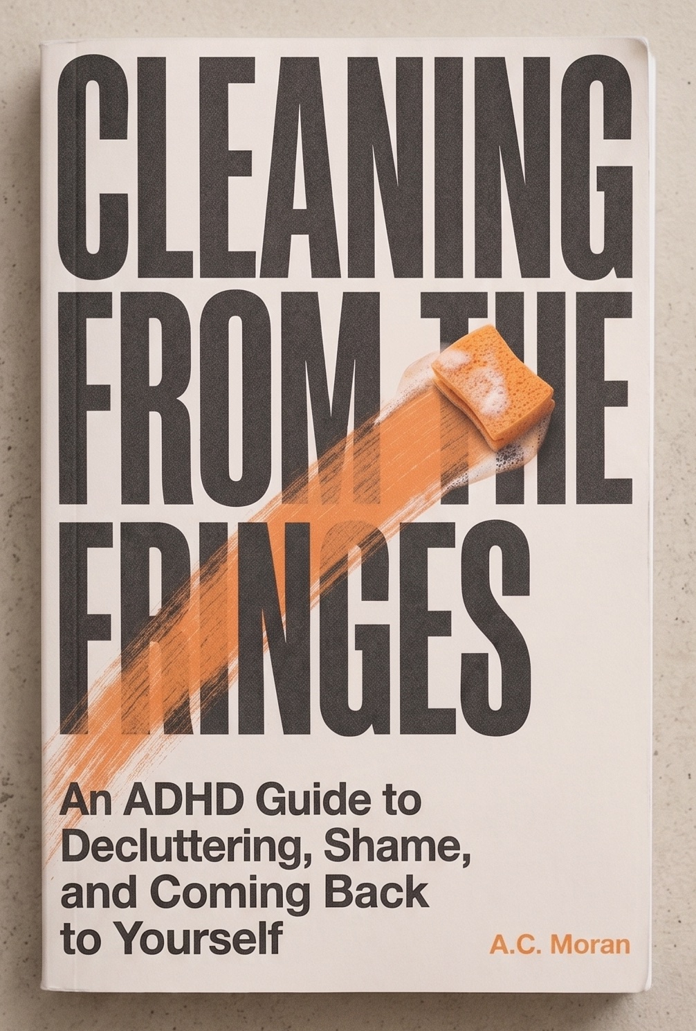 Cleaning from the Fringes by A.C. Moran